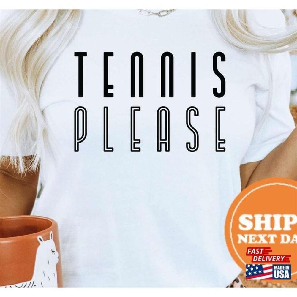 Tennis Please Tshirt Tshirt Unisex